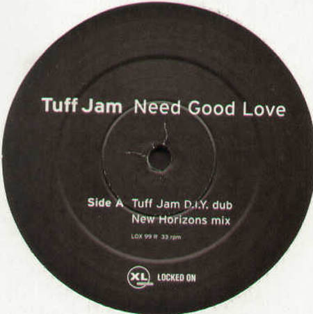 TUFF JAM - Need Good Love (New Horizons, Todd Edwards Rmxs)
