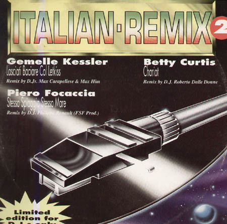 VARIOUS (GEMELLE KESSLER,PIERO FOCACCIA,BETTY CURTIS) - Italian Remix 2 (Lasciati Baciare Col Let Kiss / Chariot / Stessa Spiaggia Stesso Mare)