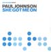 PAUL JOHNSON - She Got Me On (Club Mix, Eric Kupper Rmx)