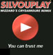 SILVOUPLAY - You Can Trust Me (Wizzard's Crydamoure Rmx)